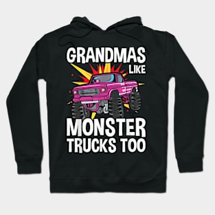 Cool Grandma Monster Truck Grandmas Like Monster Trucks Too Hoodie